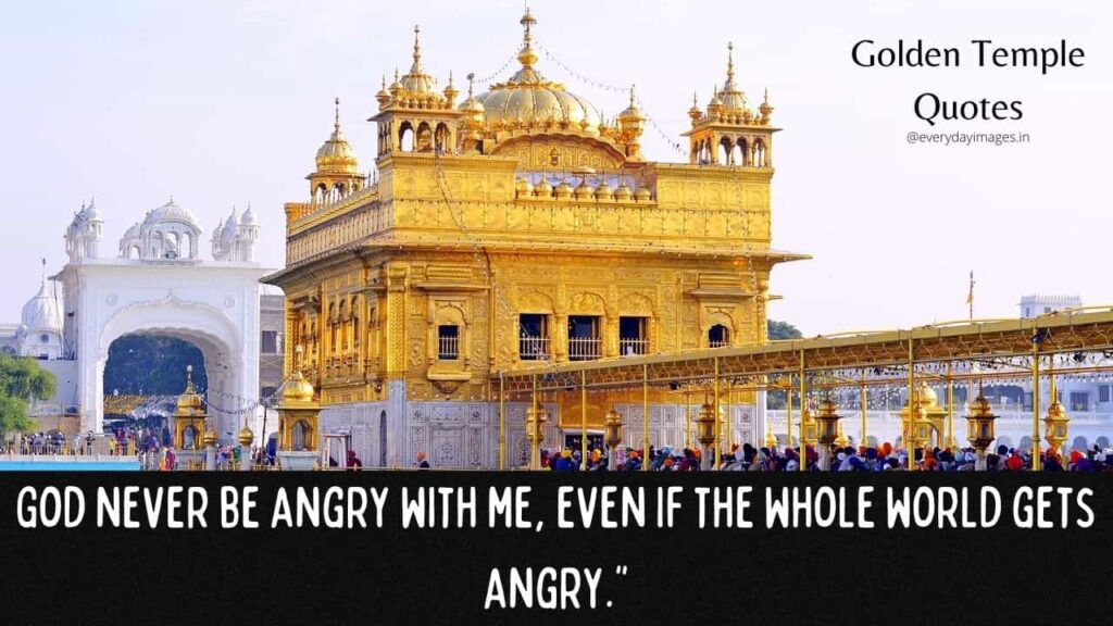 God never be angry with me, even If the whole world gets angry.