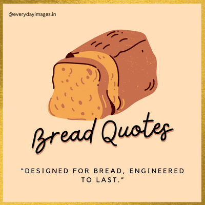 Butter To My Bread Quotes