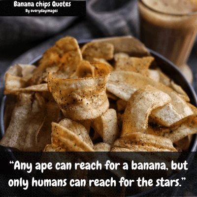 Banana Chips Quotes for Instagram