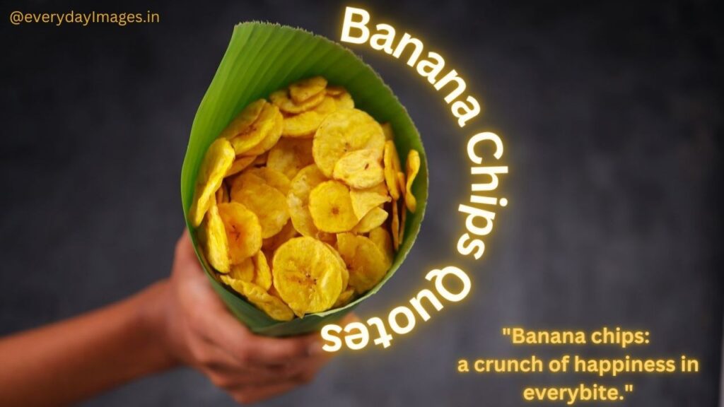 Banana Chips Quotes