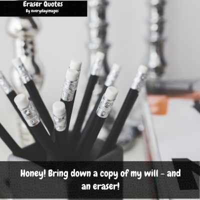 Inspirational Eraser Quotes