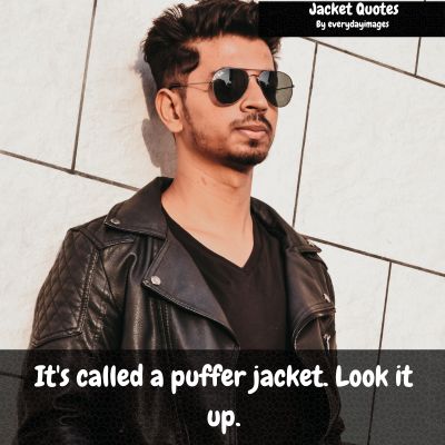 Puffer jacket quotes