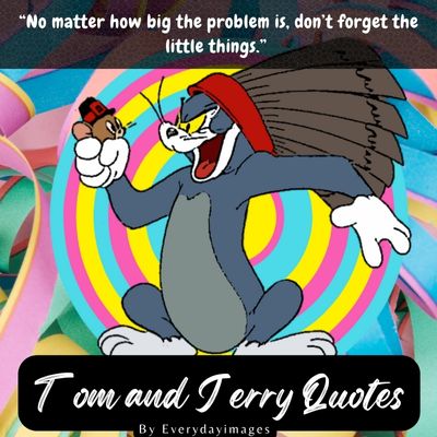 Tom and Jerry quotes about life