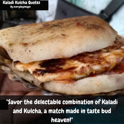 Tasty Kaladi Kulcha Quotes