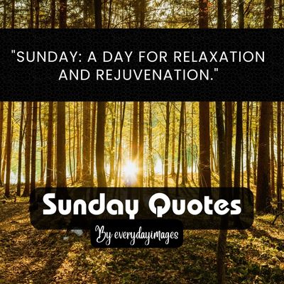 "Sunday: a day for relaxation and rejuvenation."