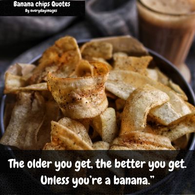 Banana Chips Quotes in English