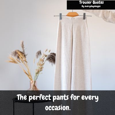 Trouser lover quotes
