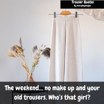 Trouser Quotes for Instagram