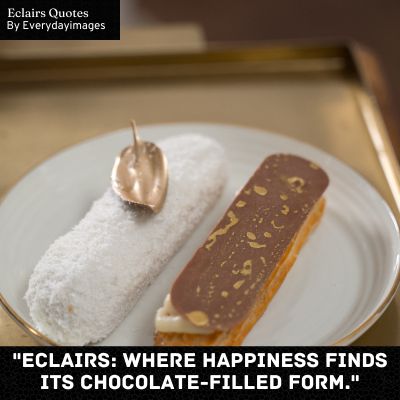 Eclairs Sayings