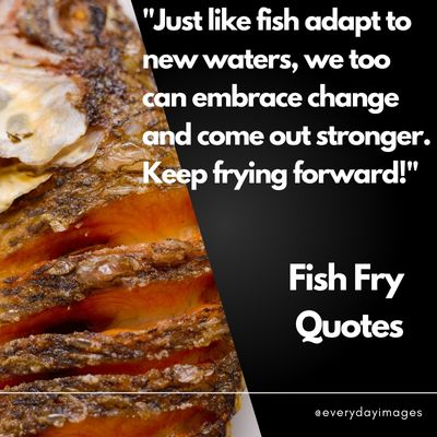 Inspirational Fish Fry Quotes