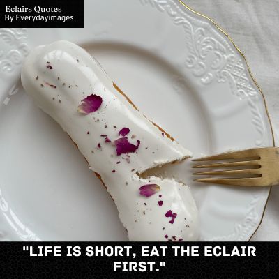 Eclairs Quotes For Instagram