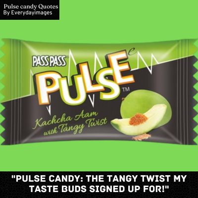 Funny Pulse Candy Quotes